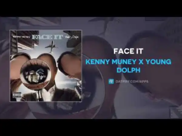 Kenny Muney x Young Dolph - Face It